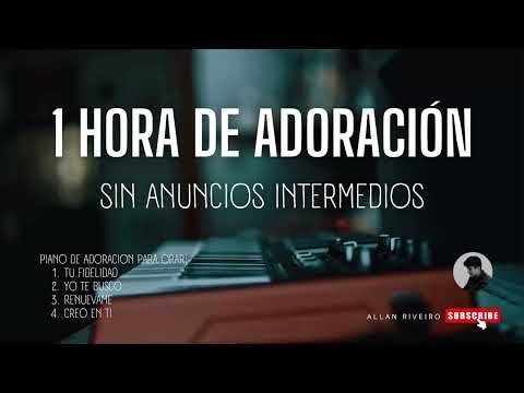 TOP - LAS MEJORES ALABANZAS - SIN ANUNCIOS INTERMEDIOS** - MIX ADORACIÓN