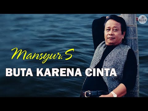 Lagu Ayah H. MANSYUR. S  - BUTA KARNA CINTA || Lirik