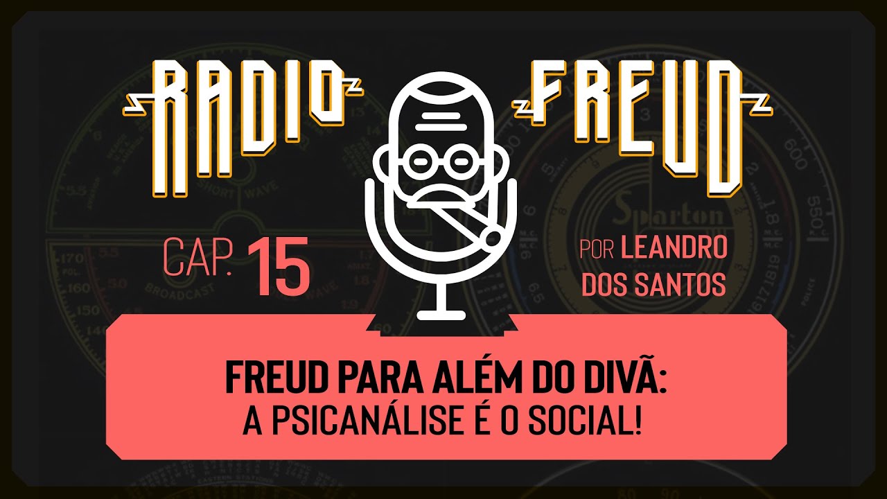 CAPÍTULO 15 - Freud para além do divã: a Psicanálise é o social!