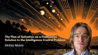 The Plan of Salvation as a Posthuman Solution to the Intelligence Control Problem