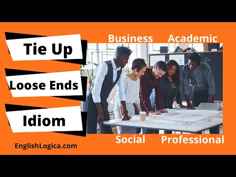 Tie Up Loose Ends - Idioms in English | Business English and Everyday Vocabulary