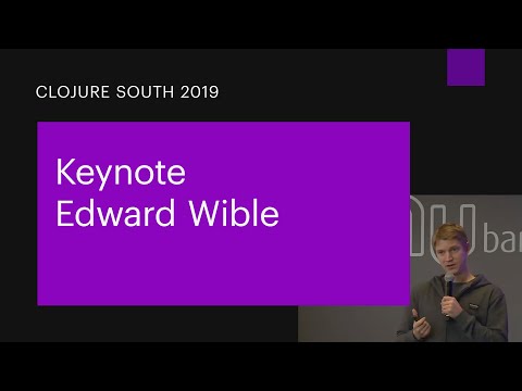 Keynote Edward Wible | Clojure South 2019
