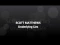 Scott Matthews - Underlying Lies