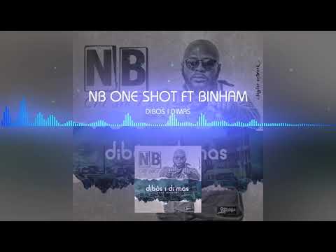 NB ONE SHOT FT BINHAM- DIBOS I DIMAS
