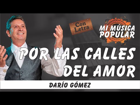 Por Las Calles Del Amor - Darío Gómez - Con letra (Video Lyric)