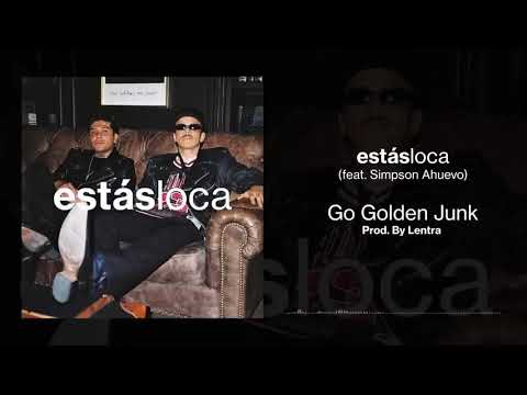 Go Golden- Estas loca Feat. Simpson ahuevo