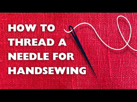 HOW TO THREAD A NEEDLE FOR HAND SEWING A tutorial for modern and historic sewing