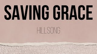 SAVING GRACE by Hillsong (Lyrics)