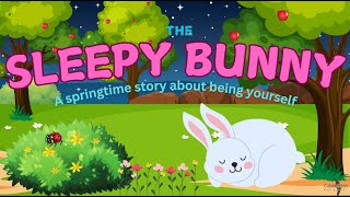 The Sleepy Bunny 🐰 | A Springtime Story About Being Yourself | Kids Story