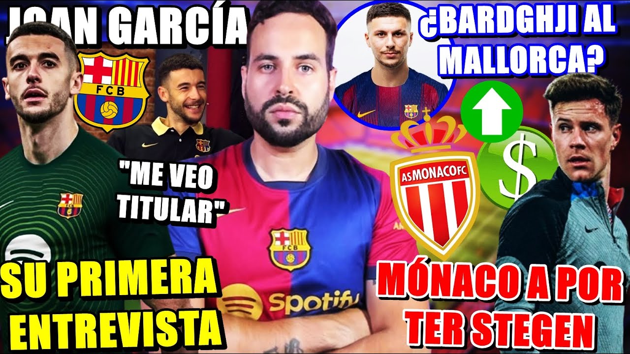 🚨JOAN GARCÍA: "Me VEO TITULAR" ¡PRIMERA ENTREVISTA! - ¿TER STEGEN al MÓNACO?  BARDGHJI ¿al MALLORCA?