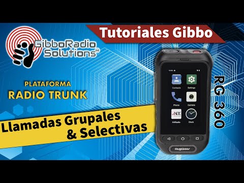 Llamadas GRUPALES y SELECTIVAS en Radio-Trunk | Radio PoC RugGear RG360 | Tutoriales Gibbo
