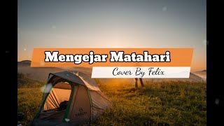 Download lagu Lirik Karaoke ARI LASSO - Mengejar Matahari(Cover by Felix Irwan   Lyrics ) mp3