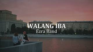 Ezra Band - Walang Iba (Lyrics)