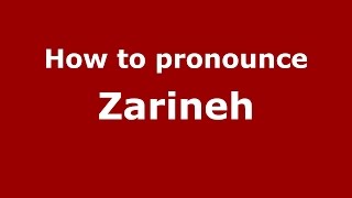 How to pronounce Zarineh