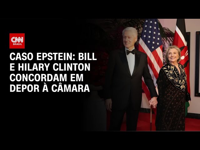 Bill e Hillary Clinton concordam em depor à Câmara sobre o caso Epstein | CNN NOVO DIA
