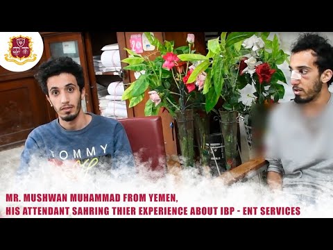 Mr. Mushwan Muhammad from Yemen | His attendant Sharing his Experience about IBP- ENT Services |