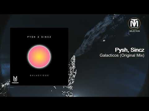 Pysh & Sincz - Galacticos (Original Mix) [Moonbootique]