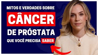 MITOS E VERDADES SOBRE O CÂNCER DE PRÓSTATA | DRA. SAMIRA POSSES - UROLOGISTA