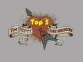 Top 5 Tom Petty