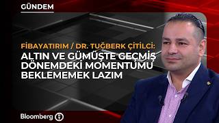 ''Altın ve Gümüşte Geçmiş Dönemdeki Momentumu Beklememek Lazım'' | Fibayatırım /
