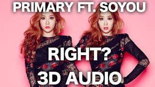PRIMARY - RIGHT? (feat. Soyou) [3D AUDIO]