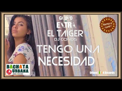 GRUPO EXTRA ❌ EL TAIGER ❌ DJ CONDS ► TENGO UNA NECESIDAD