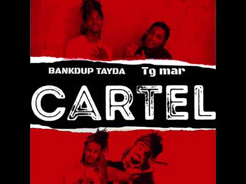 Bankdup Tayda ft Tg mar “CARTEL”