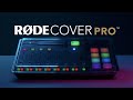 Introducing the RØDECover Pro