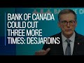 Bank of Canada could cut three more times: Desjardins