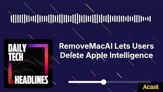 RemoveMacAI Lets Users Delete Apple Intelligence - DTH