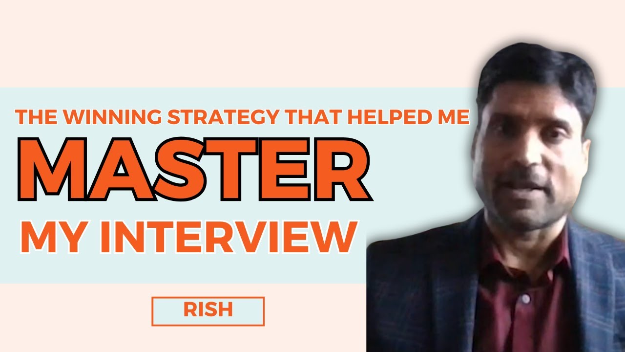 The Winning Strategy That Helped Rish Master His Interview!