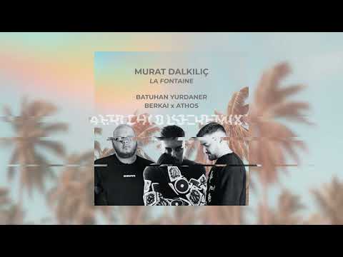 Murat Dalkılıç - La Fontaine (Batuhan Yurdaner & Berkai x ATHOS Afro House Remix)