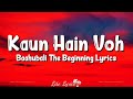 Kaun Hain Voh (Lyrics) | Baahubali The Beginning | Kailash Kher, Mounima