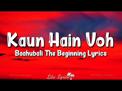 Kaun Hain Voh (Lyrics) | Baahubali The Beginning | Kailash Kher, Mounima