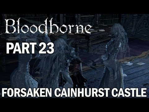 Bloodborne Walkthrough Part 23 Cainhurst Castle - PS4 Gameplay