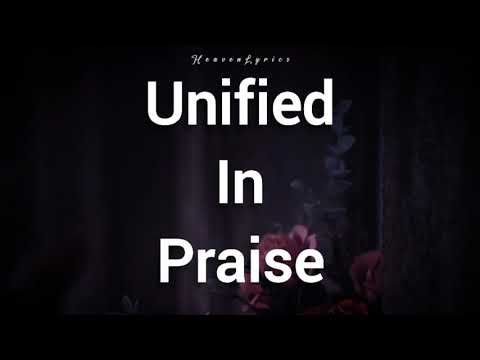 Equippers Worship - Unified in Praise (Lyrics)