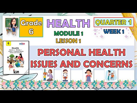 HEALTH 6 QUARTER 1 MODULE 1 LESSON 1 | PERSONAL HEALTH ISSUES AND CONCERNS