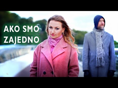 AKO SMO ZAJEDNO - pjesma