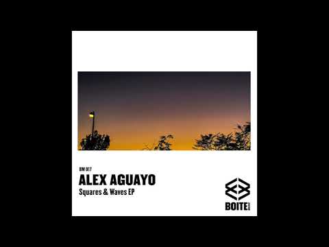 Boite Music [BM017] ALEX AGUAYO - Squares & Waves (Original Mix)