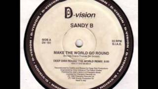 SANDY B : Make The World Go Round ( Deep Dish Round The World Mix )