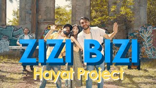 Hayat Project - Զիզի բիզի / Zizi bizi / Зизи бизи (2021)