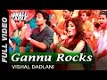 Gannu Rocks Full Video Sonali Cable Rhea Chakraborty Ali Fazal Raghav Juyal Vishal Dadlani