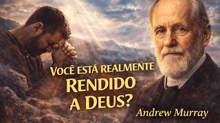 Are You Truly Surrendered to God? - Andrew Murray