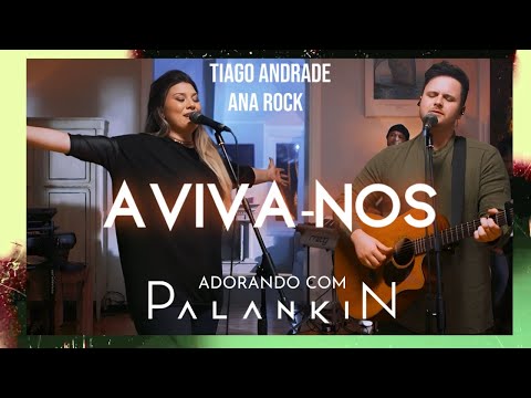 PALANKIN, ANA ROCK, TIAGO ANDRADE - AVIVA-NOS (AO VIVO)
