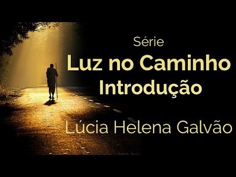 Commented Reading: LIGHT ON THE WAY #1/6 - INTRODUCTION - Prof. Lúcia Helena of New Acropolis