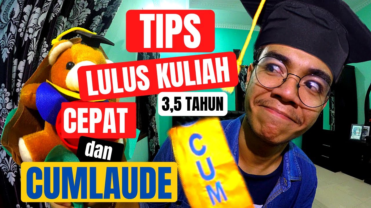 TIPS LULUS KULIAH CEPAT (3,5 TAHUN) + CUMLAUDE !!!