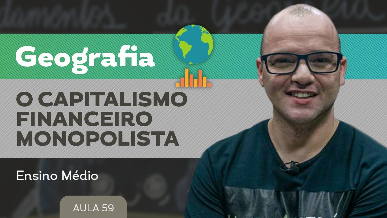 O capitalismo financeiro monopolista ​​- Geografia - Ensino Médio