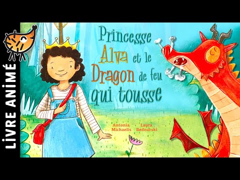La Princesse Alva et le Dragon de feu Qui Tousse 👸🏻 Histoires & Contes | Un Livre féérique, moderne