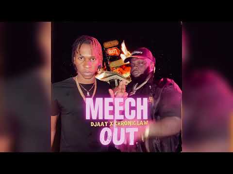 Djaay, Chronic Law - Meech Out (Official Audio)