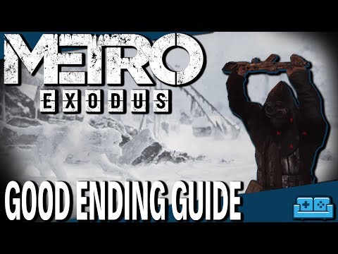 METRO EXODUS | HOW TO GET THE GOOD ENDING GUIDE